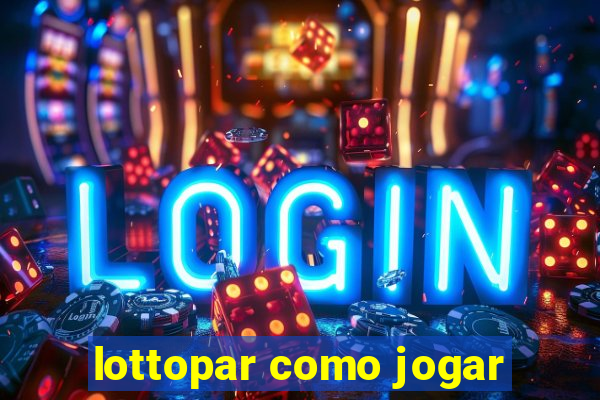 lottopar como jogar